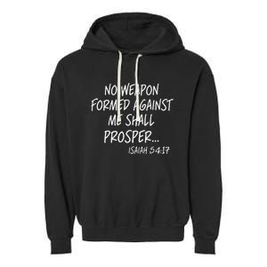 No Weapon Formed Against Me Shall Prosper Isaiah 5417 Garment-Dyed Fleece Hoodie