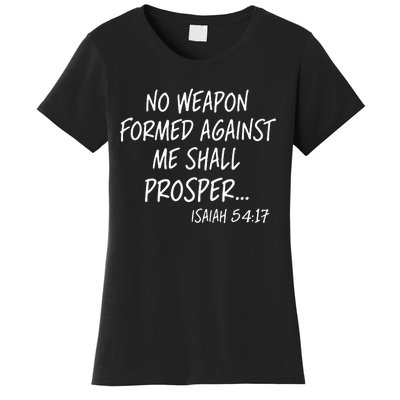 No Weapon Formed Against Me Shall Prosper Isaiah 5417 Women's T-Shirt