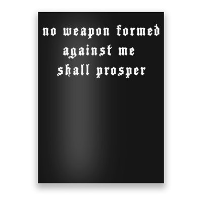 No Weapon Formed Against Me Shall Prosper Isaiah 5417 Poster