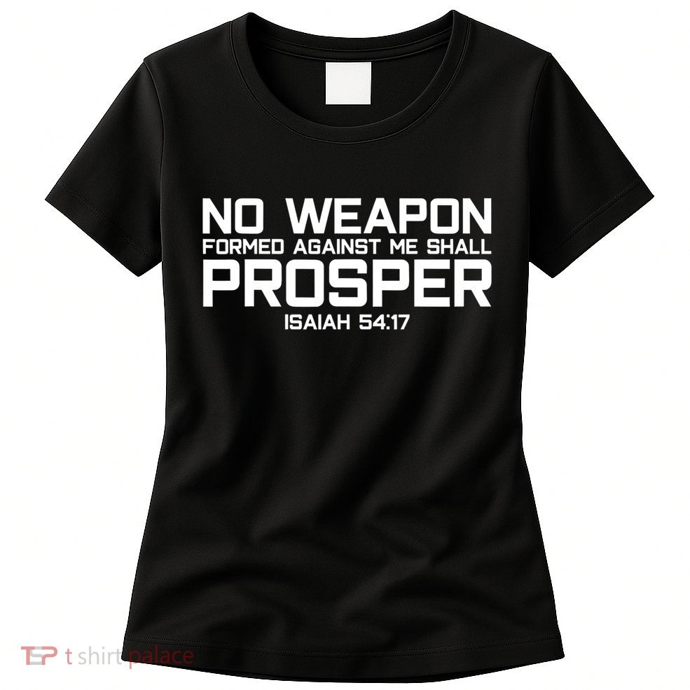 No Weapon Formed Against Me Shall Prosper Jesus Christian Womens T-Shirt
