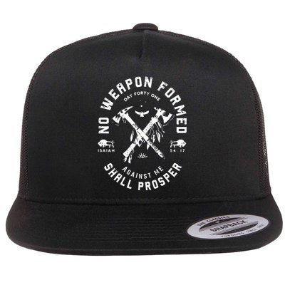 No Weapon Formed Shall Prosper Day Forty One Against Me Flat Bill Trucker Hat