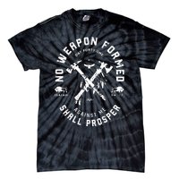 No Weapon Formed Shall Prosper Day Forty One Against Me Tie-Dye T-Shirt