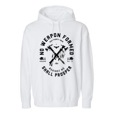 No Weapon Formed Shall Prosper Day Forty One Against Me Garment-Dyed Fleece Hoodie