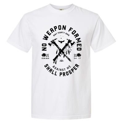 No Weapon Formed Shall Prosper Day Forty One Against Me Garment-Dyed Heavyweight T-Shirt