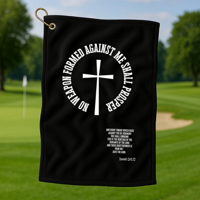 No Weapon Formed Against Me Shall Proser Jesus Is King Christian Golf Towel