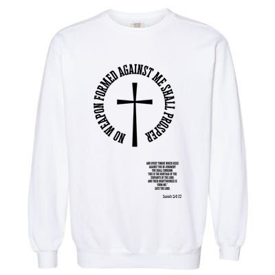 No Weapon Formed Against Me Shall Proser Jesus Is King Christian Garment-Dyed Sweatshirt