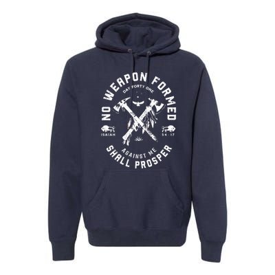 No Weapon Formed Shall Prosper Day Forty One Against Me Premium Hoodie