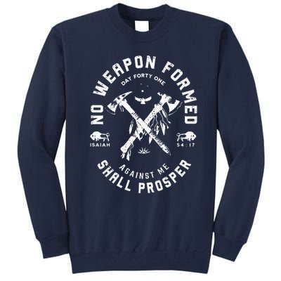 No Weapon Formed Shall Prosper Day Forty One Against Me Tall Sweatshirt