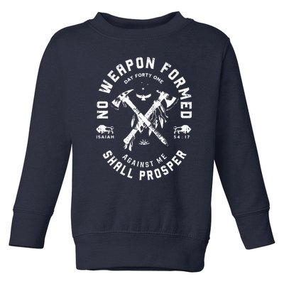 No Weapon Formed Shall Prosper Day Forty One Against Me Toddler Sweatshirt