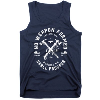 No Weapon Formed Shall Prosper Day Forty One Against Me Tank Top