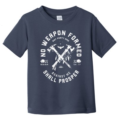 No Weapon Formed Shall Prosper Day Forty One Against Me Toddler T-Shirt