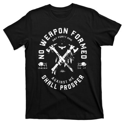 No Weapon Formed Shall Prosper Day Forty One Against Me T-Shirt