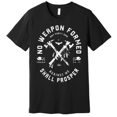 No Weapon Formed Shall Prosper Day Forty One Against Me Premium T-Shirt