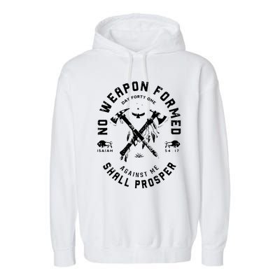 No Weapon Formed Shall Prosper Day Forty One Against Me Garment-Dyed Fleece Hoodie