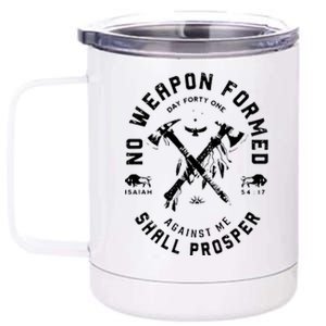 No Weapon Formed Shall Prosper Day Forty One Against Me 12 oz Stainless Steel Tumbler Cup