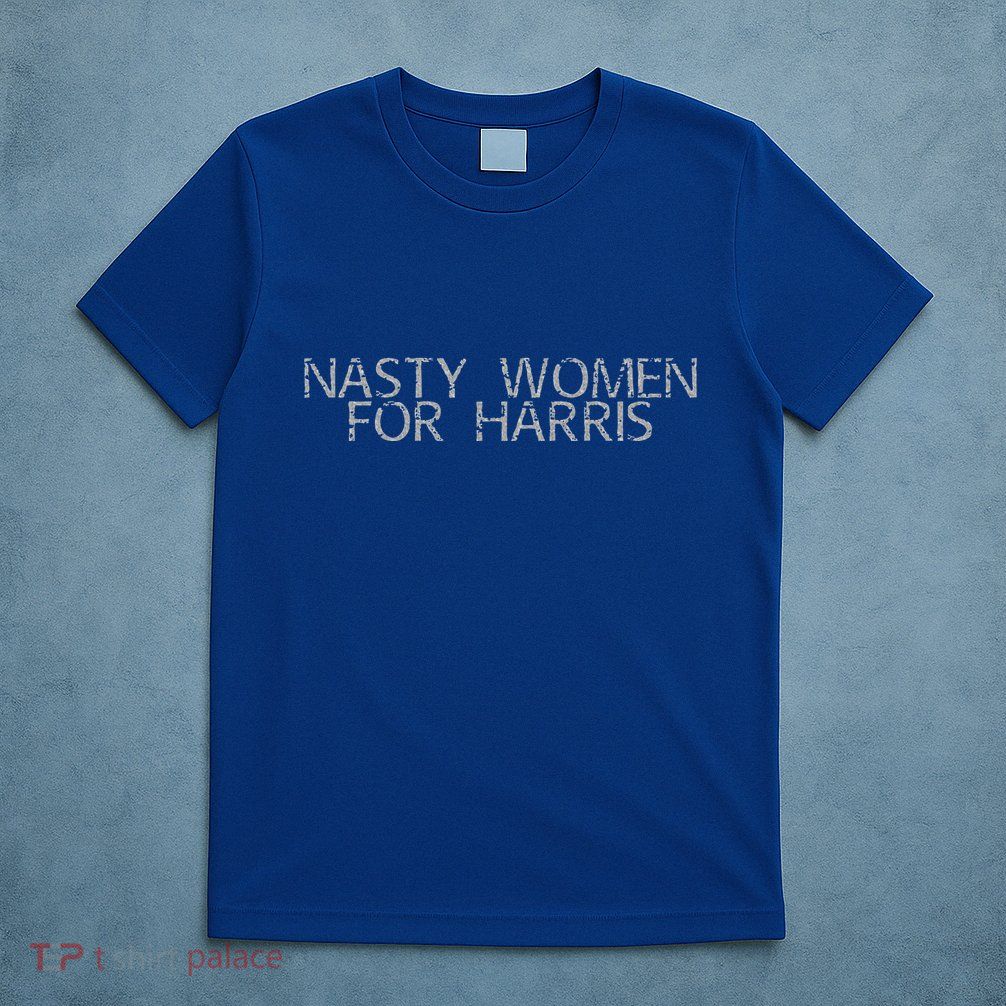 Nasty Women For Harris T-Shirt