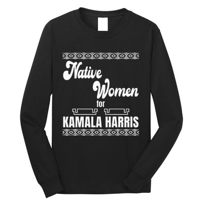 Native Women For Kamala Harris Long Sleeve Shirt