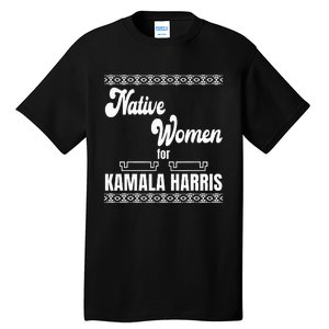 Native Women For Kamala Harris Tall T-Shirt