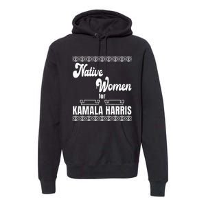 Native Women For Kamala Harris Premium Hoodie