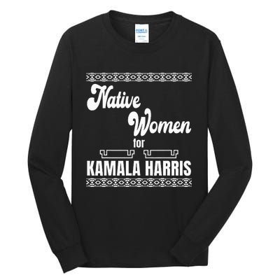 Native Women For Kamala Harris Tall Long Sleeve T-Shirt