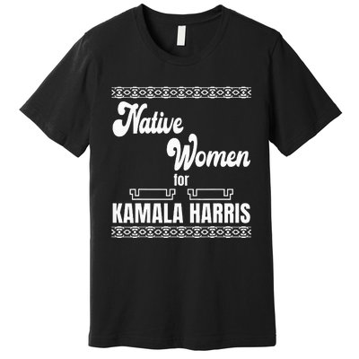 Native Women For Kamala Harris Premium T-Shirt