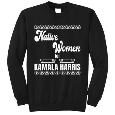 Native Women For Kamala Harris Tall Sweatshirt