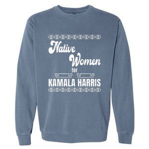 Native Women For Kamala Harris Garment-Dyed Sweatshirt