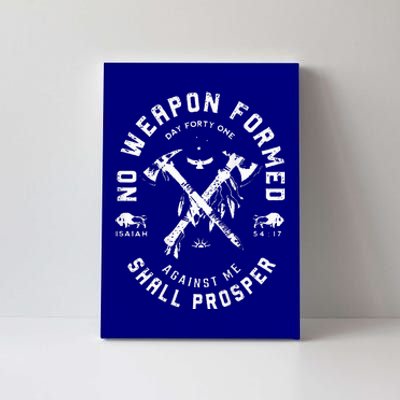 No Weapon Formed Shall Prosper Day Forty One Against Me Canvas