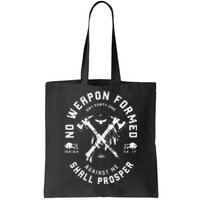 No Weapon Formed Shall Prosper Day Forty One Against Me Tote Bag