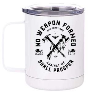 No Weapon Formed Shall Prosper Day Forty One Against Me 12 oz Stainless Steel Tumbler Cup