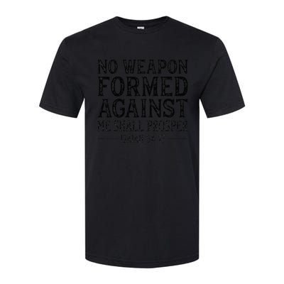 No Weapon Formed Against Me Shall Prosper Religious Softstyle CVC T-Shirt