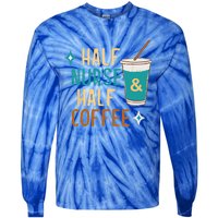 Nurse Week Funny Half Nurse Half Coffee Nursing Gift Tie-Dye Long Sleeve Shirt