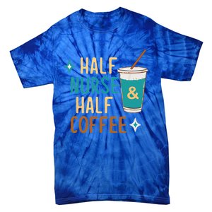 Nurse Week Funny Half Nurse Half Coffee Nursing Gift Tie-Dye T-Shirt