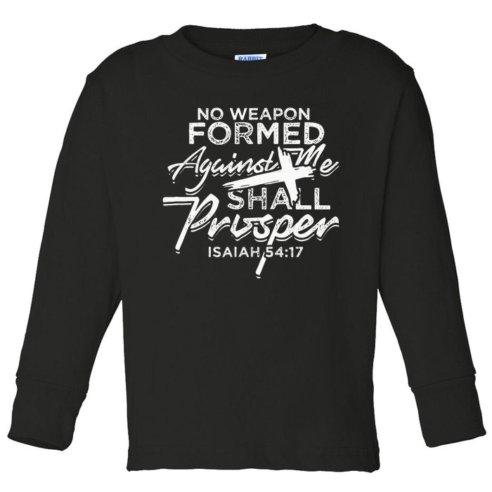 No Weapon Formed Against me shall prosper Faith in god Toddler Long Sleeve Shirt