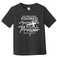 No Weapon Formed Against me shall prosper Faith in god Toddler T-Shirt