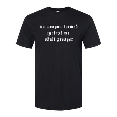 No Weapon Formed Against Me Shall Prosper Isaiah 5417 Softstyle CVC T-Shirt