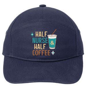 Nurse Week Funny Gift: Funny Half Nurse Half Coffee Nurse Funny Gift Cute Gift 7-Panel Snapback Hat