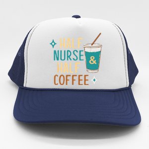 Nurse Week Funny Gift: Funny Half Nurse Half Coffee Nurse Funny Gift Cute Gift Trucker Hat