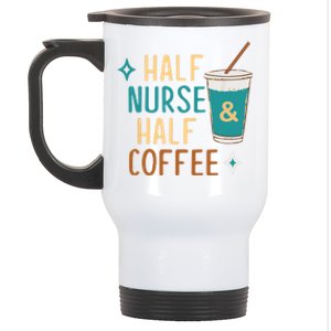 Nurse Week Funny Gift: Funny Half Nurse Half Coffee Nurse Funny Gift Cute Gift Stainless Steel Travel Mug