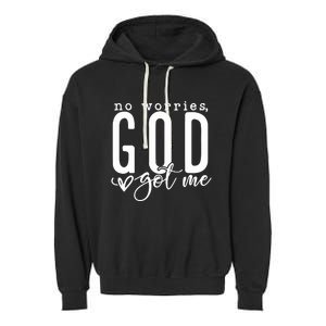 No Worries God Got Me Christian Religious Garment-Dyed Fleece Hoodie