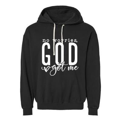No Worries God Got Me Christian Religious Garment-Dyed Fleece Hoodie