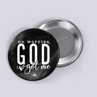 No Worries God Got Me Christian Religious Button