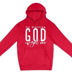 No Worries God Got Me Christian Religious Premium Pullover Hoodie