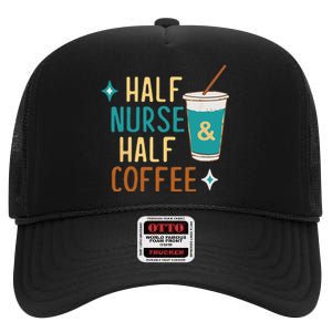 Nurse Week Gifts Funny Half Nurse Half Coffee Nurse Gifts High Crown Mesh Back Trucker Hat