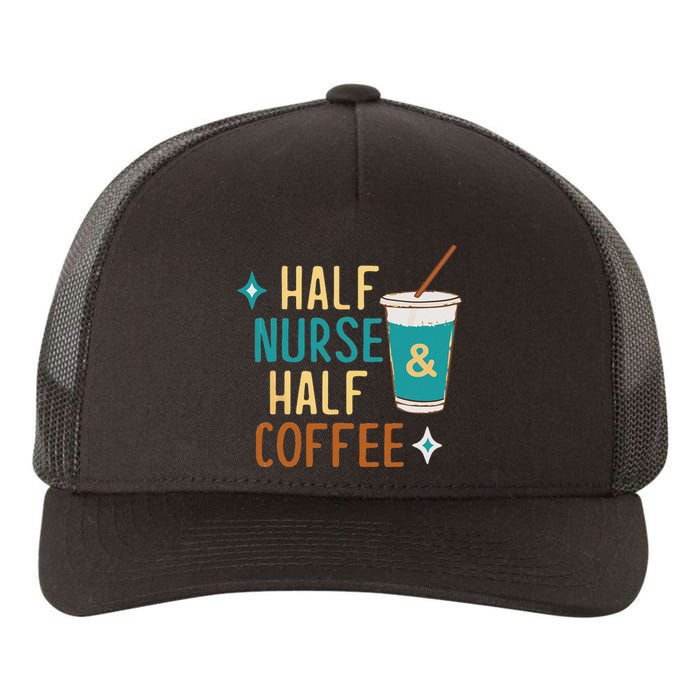 Nurse Week Gifts Funny Half Nurse Half Coffee Nurse Gifts Yupoong Adult 5-Panel Trucker Hat