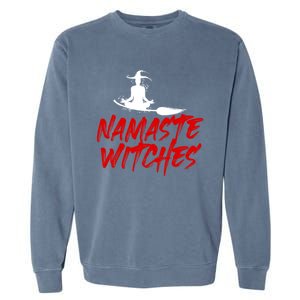 Namaste Witches Halloween Funny Yoga Witch Meme Funny Gift Garment-Dyed Sweatshirt