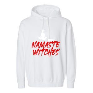 Namaste Witches Halloween Funny Yoga Witch Meme Funny Gift Garment-Dyed Fleece Hoodie