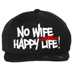 No Wife Happy Single Life Gift Wool Snapback Cap