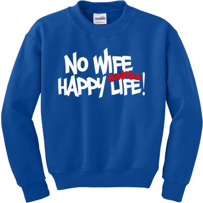 No Wife Happy Single Life Gift Kids Sweatshirt