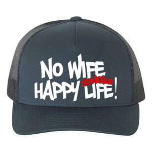 No Wife Happy Single Life Gift Yupoong Adult 5-Panel Trucker Hat